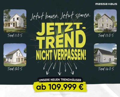 Unsere Trendhäuser - Jetzt bauen - Jetzt sparen!