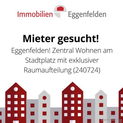 Eggenfelden! Zentral Wohnen am Stadtplatz mit exklusiver Raumaufteilung (240724)