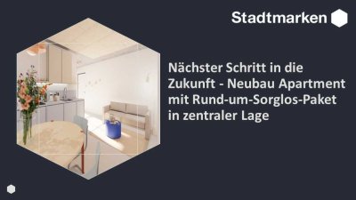 Wohnen am Puls der Stadt - Neubau Apartment mit Rund-um-Sorglos-Paket in Top-Lage, ab Frühjahr 2025