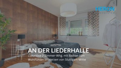 AN DER LIEDERHALLE - Luxuriöse 2-Zimmer-Whg. mit Balkon zum Wohlfühlen im Herzen von Stuttgart-Mitte