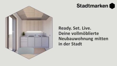 Ready. Set. Live. Deine vollmöblierte Neubauwohnung mitten in der Stadt, ab Frühjahr 2025