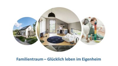 Familientraum – Glücklich leben im Eigenheim