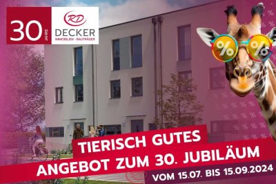 JUBILÄUMSPREISE - 30 Jahre Decker Immobilien und Bauträger!