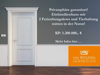 Privatsphäre garantiert! Einfamilienhaus mit 2 Ferienbungalows und Tierhaltung mitten in der Natur!