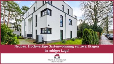 Neubau: Hochwertige Gartenwohnung über zwei Etagen in ruhiger Lage!