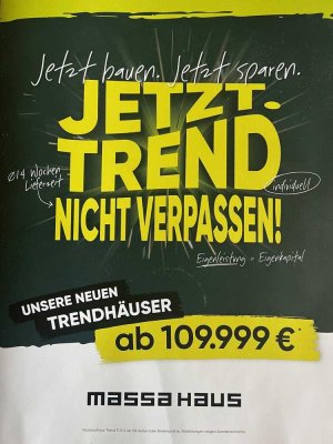 Jetzt bauen. Jetzt sparen. Mit dem neuen Trendhaus von massa den Traum realisieren!